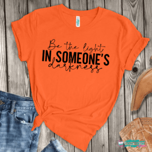 Be The Light In Someone's Darkness