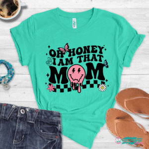 Oh Honey, I Am That Mom