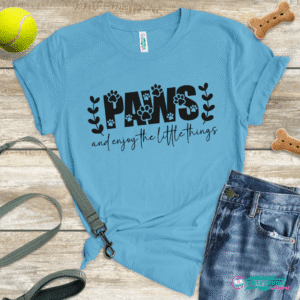 PAWS And Enjoy The Little Things