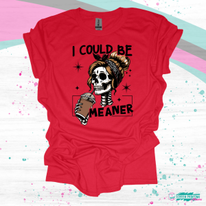 I Could be Meaner
