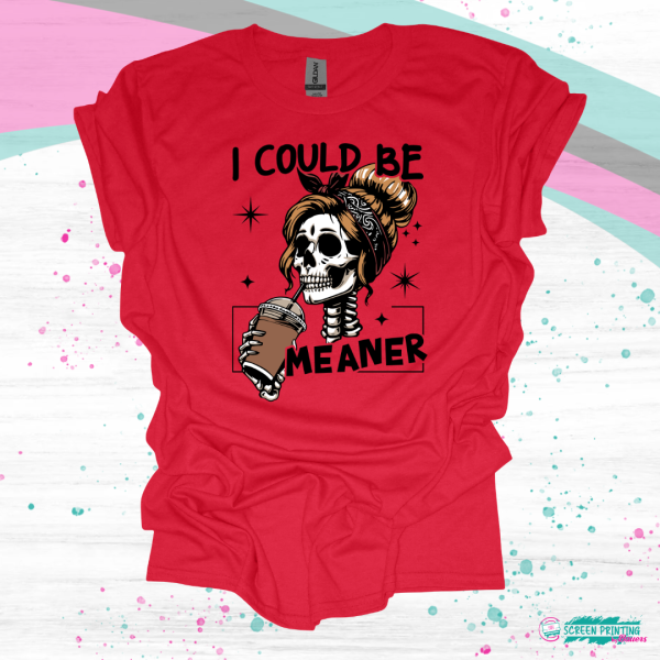 I Could be Meaner