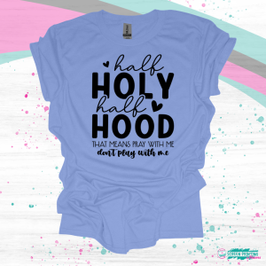 Half Holy, Half Hood