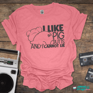 I Like Pig Butts