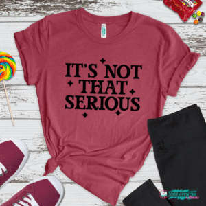 It's Not That Serious